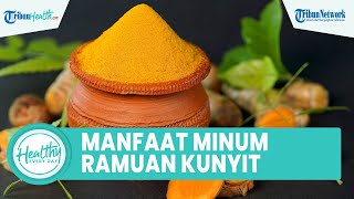 Manfaat Minum Ramuan Kunyit Bagus untuk Kesehatan Tubuh, dari Atasi Maag hingga Cegah Diabetes