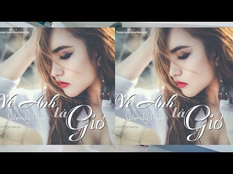 Vì Anh Là Gió - Wendy Thảo ♥♪ (Video HD Lyrics)