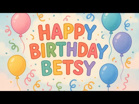 ⭐ “Happy Birthday BETSY 🎉 | Magical Song With Name | Personalised Birthday Wishes”