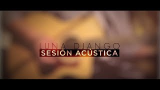 Luna Django - Seguir Sin Tí (Sesión Acústica)
