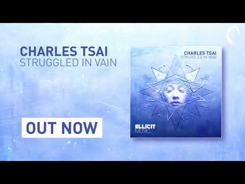 Charles Tsai - Struggled In Vain (Ellicit Music) Extended