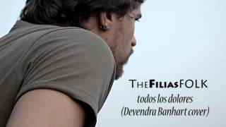 Todos los dolores - Devendra Banhart (Cover by TheFiliasFOLK)