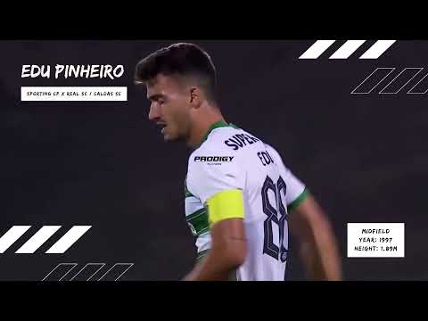 Edu Pinheiro - Sporting CP x Real SC / Caldas SC - Prodigy Players
