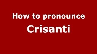 How to pronounce Crisanti