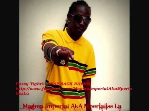 Magmä Imp AkA Mpérialiss La Pussy tight!!! SNAP BACK RIDDIM