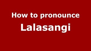 How to pronounce Lalasangi