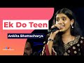 Ek Do Teen | Ankita Bhattacharya