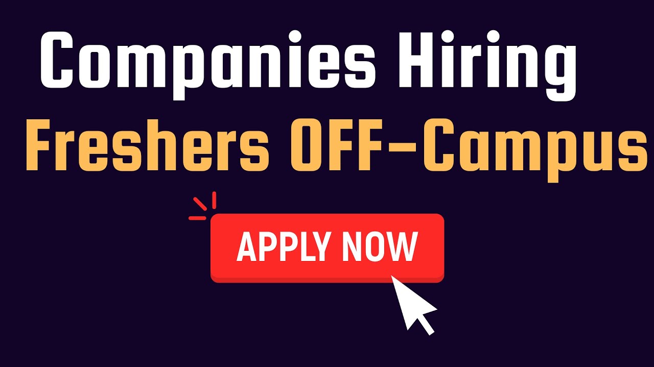 Top Companies Hiring Freshers Off-Campus in 2025 | Apply Now