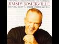 Jimmy somerville - To Love Somebody 