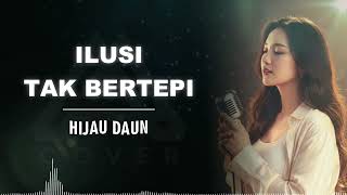 Download lagu ILUSI TAK BERTEPI _ HIJAU DAUN _ AL COVER versi cewek mp3 Download lagu ILUSI TAK BERTEPI _ HIJAU DAUN _ AL COVER versi cewek mp3