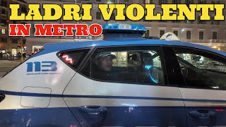 Ladri Violenti con le lame sotto la Metro di Roma