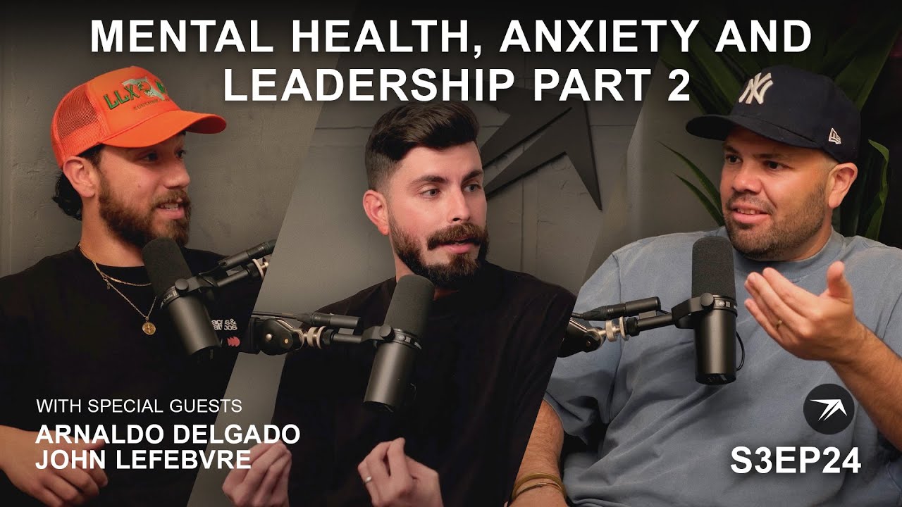 S3 EPISODE 24: MENTAL HEALTH, ANXIETY, AND LEADERSHIP PART 2