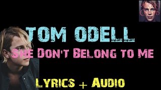 Tom Odell - She Don&#39;t Belong to Me [ Lyrics ]