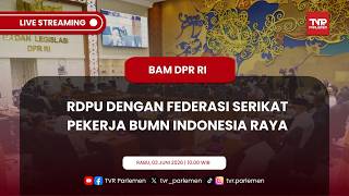 BAM DPR RI RDPU DENGAN FEDERASI SERIKAT PEKERJA BUMN INDONESIA RAYA