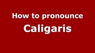 How to pronounce Caligaris