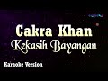 Cakra Khan Kekasih Bayangan Karaoke Version