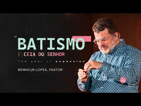 Batismo e Ceia do Senhor - Pr Benhour Lopes - 6 fev 2023