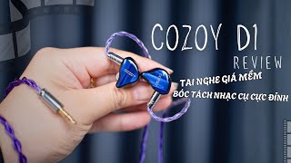 Cozoy D1 Review: Tai nghe giá mềm có khả năng bóc tách nhạc cụ cực đỉnh