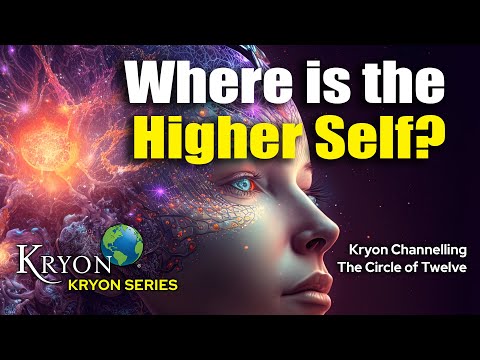 Where is the Higher Self? - KRYON