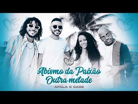 BANDA SENTIMENTOS , AFALA E CASE - Abismo da Paixão / Outra Metade