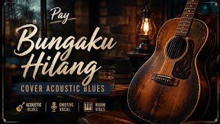 Download lagu Pay - Bungaku Hilang | Cover Acoustic Blues mp3