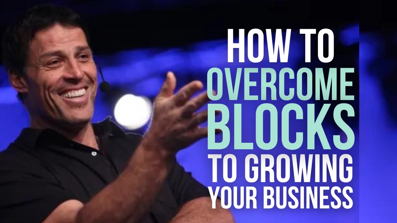 How To Overcome Blocks To Growing Your Business, Tony Robbins Business Mastery