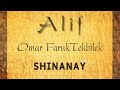 SHINANAY | OMAR FARUK TEKBILEK with Steve Shehan | ALIF