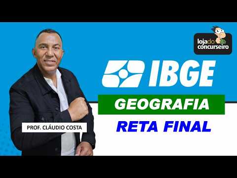 IBGE - Geography - FINAL STRETCH - Cláudio Costa