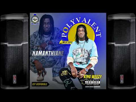 KING WEEZY - NAMANTHIANE (MIXTAPE POLYVALENT) (SON OFFICIEL) 2024 - 2025