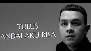 Download lagu Tulus - Andai Aku Bisa mp3