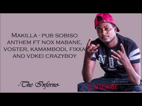 Makilla   Pub Sobiso Anthem Ft Nox Mabane, Voster, Kamambodi, Fixxa & Vdkei Crazyboy