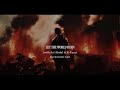 LET THE WORLD BURN By Chris Grey With Ari Abdul G Eazy Extended