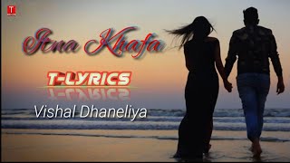 Itna Khafa Lyrical Video- Vishal Dhaneliya | Shaan Khanna - Diyara