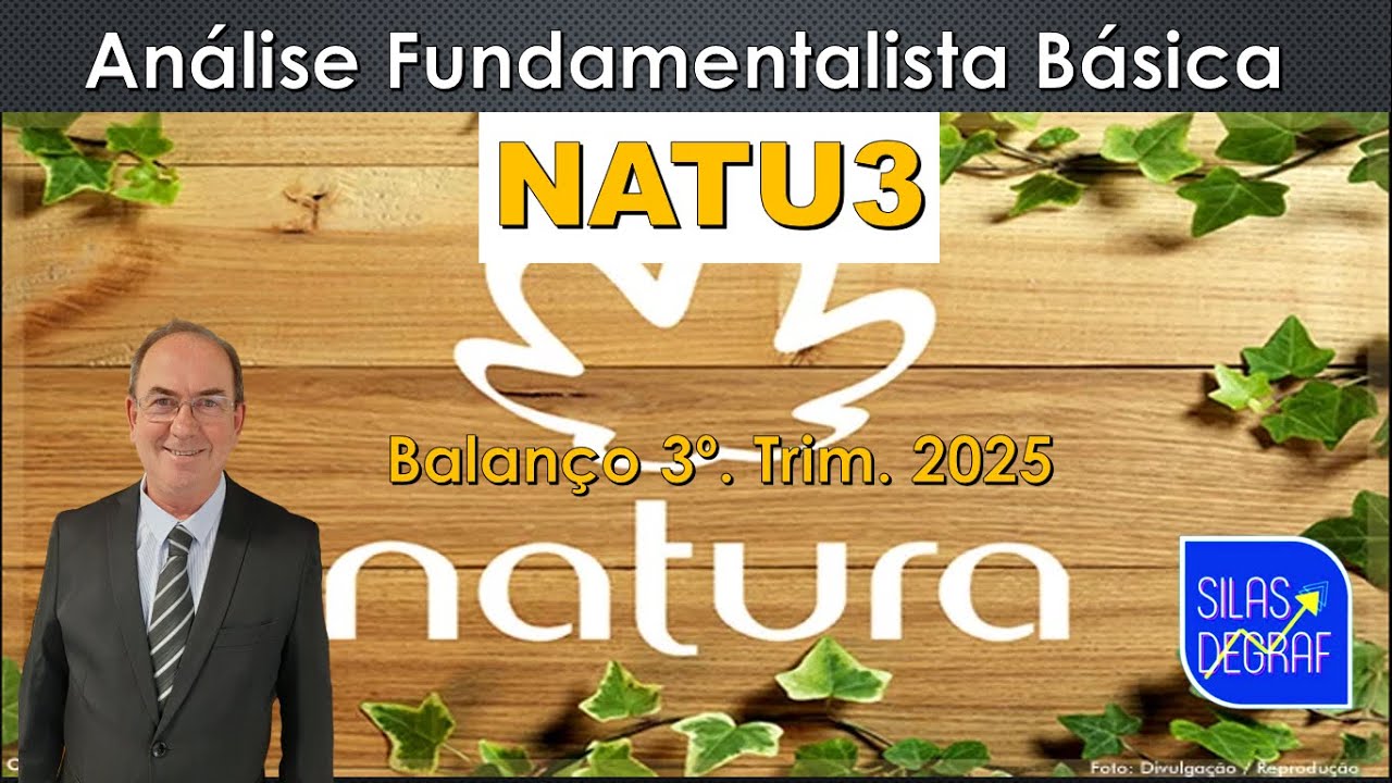 NATU3 - NATURA COSMÉTICOS S/A. ANÁLISE FUNDAMENTALISTA BÁSICA. PROF. SILAS DEGRAF. 3o. TRIM.2025