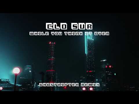 Clo Sur - While You Think It Over (Ghostrifter Remix)