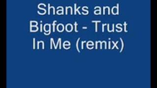 Shanks and Bigfoot - Trust In Me (remix)