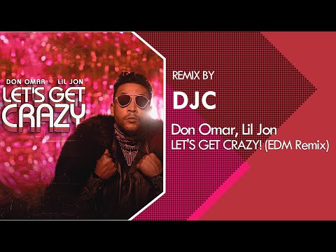 Don Omar x Lil Jon - LET'S GET CRAZY! (EDM REMIX DJC)
