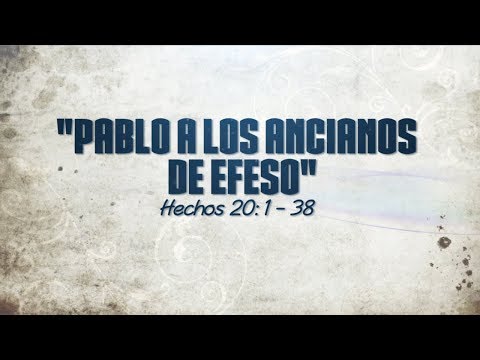 PABLO A LOS ANCIANOS DE EFESO (052 HECHOS 20:1-38)