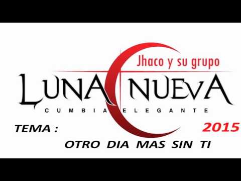 JHACO y su LUNA NUEVA 2015  -  OTRO DIA MAS SIN TI