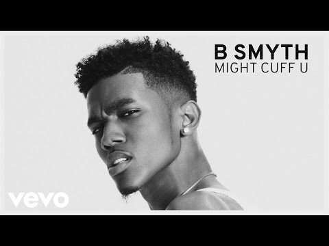 B. Smyth - Might Cuff U (Audio)