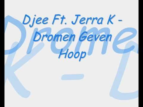Djee Ft. Jerra K - Dromen Geven Hoop (Songtekst)