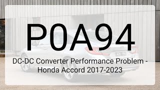 DTC P0A94 DC-DC Converter Performance Problem - Honda Accord 2017-2023