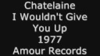 Chatelaine - I Wouldn't Give You Up (DIVA RADIO www.deevaradio.net)