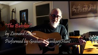 Leonard Cohen - The Butcher - cover by GrahamShankarjiHunt