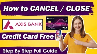 2 Ways to close axis bank credit card 2024 | cancel axis credit card online [ New Updated Method ]