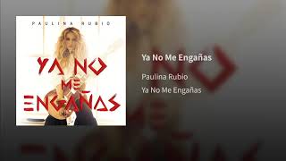 Paulina Rubio - Ya No Me Engañas