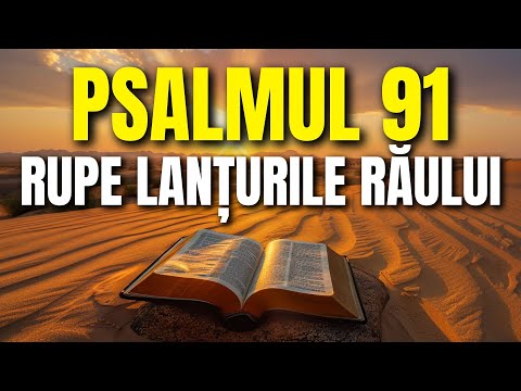 PSALMUL 91: O Rugăciune Care Rupe Lanțuri – Ascult-o și Fii Protejat!