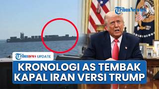 Kronologi Kapal Kargo Iran Ditembaki AS, Trump Klaim Sudah Beri Peringatan tapi Awak Kapal Ngeyel