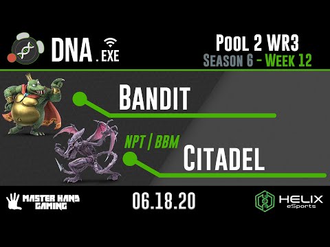 DNA.EXE S6:W12 - Bandit (King K. Rool) Vs. NPT | BBM | Citadel (Ridley) - Pool 1 WQF