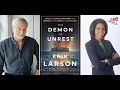 Erik Larson | The Demon of Unrest: A Saga of Hubris, Heartbreak, and Heroism at the Dawn of the...